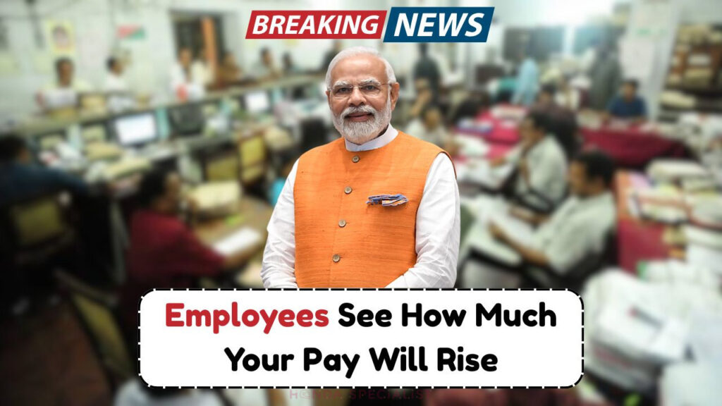 8th Pay Commission Implementation Date Revealed – Full Salary Hike Table for Level 1 to Level 18 Employees Salary Hike Confirmed 1